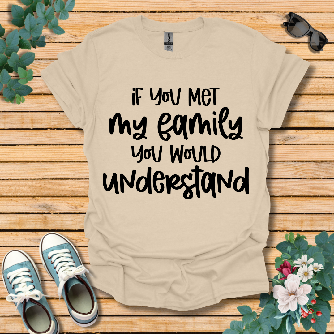 If you met my Family T-Shirt