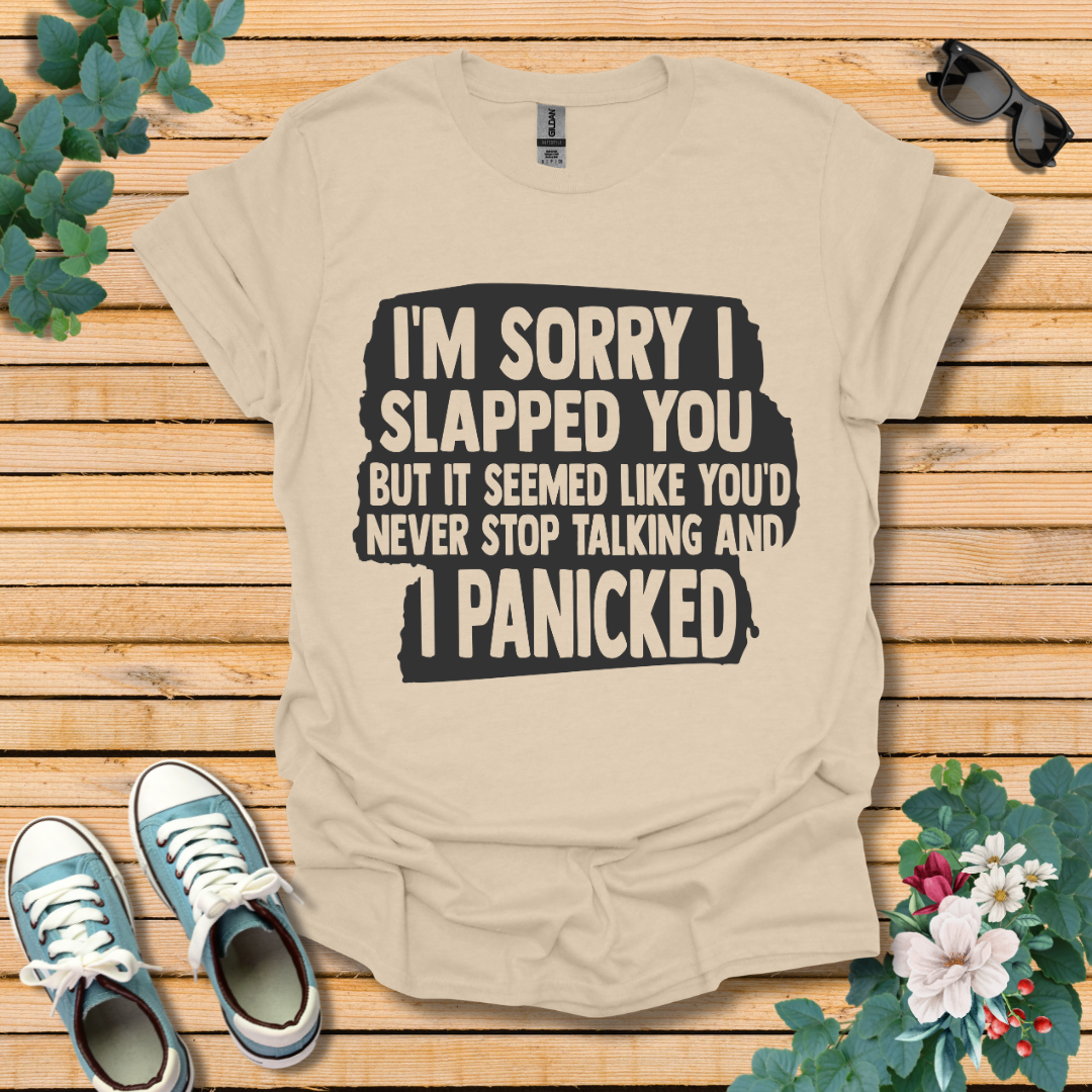 I'm Sorry I Slapped You T-Shirt