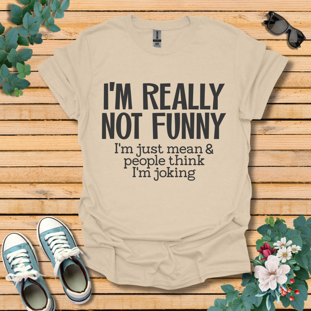 I'm Not Funny T-Shirt