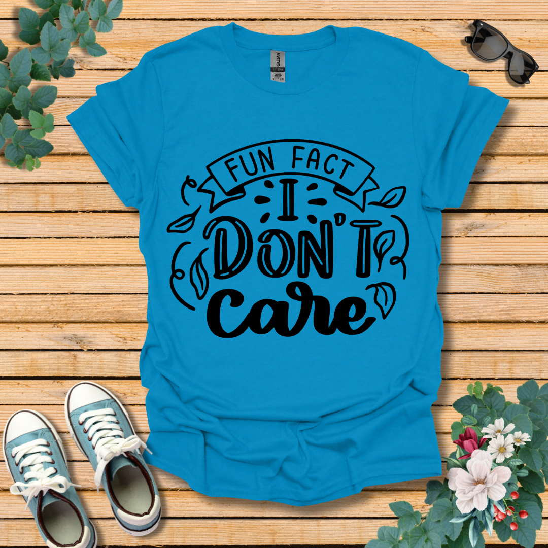 I Don't Care T-Shirt