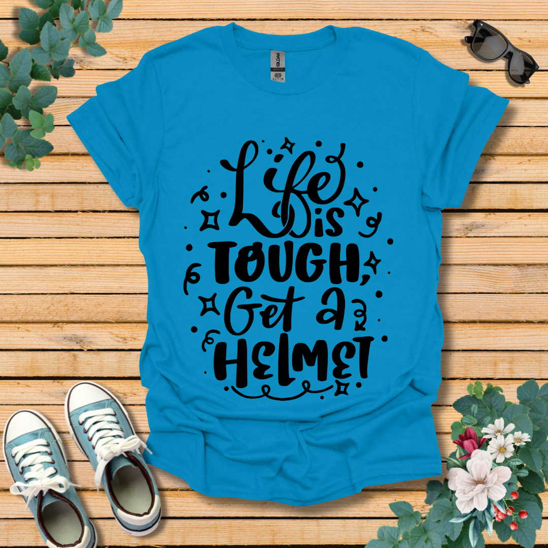 Life is Tough T-Shirt