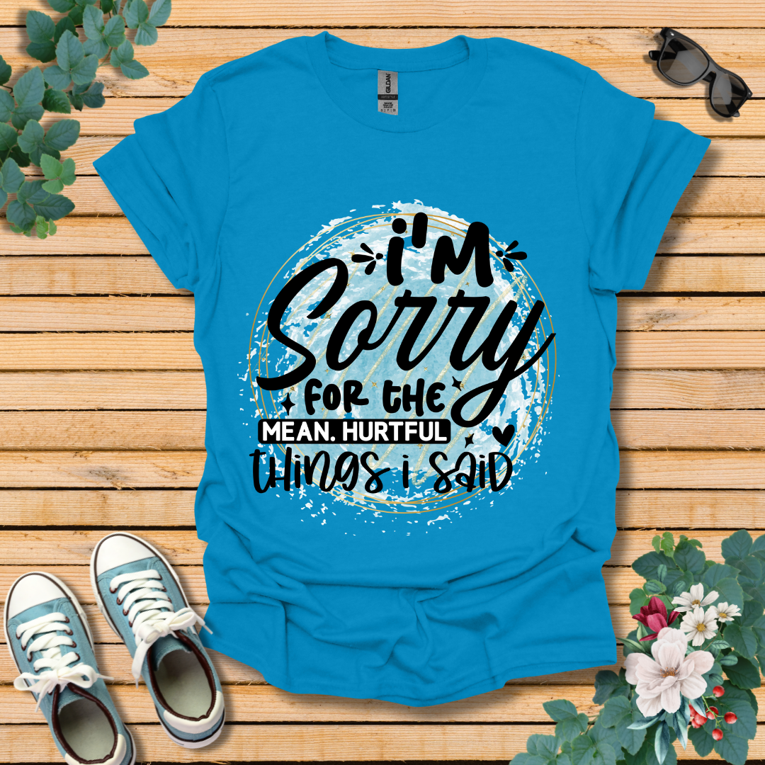 I'm Sorry T-Shirt