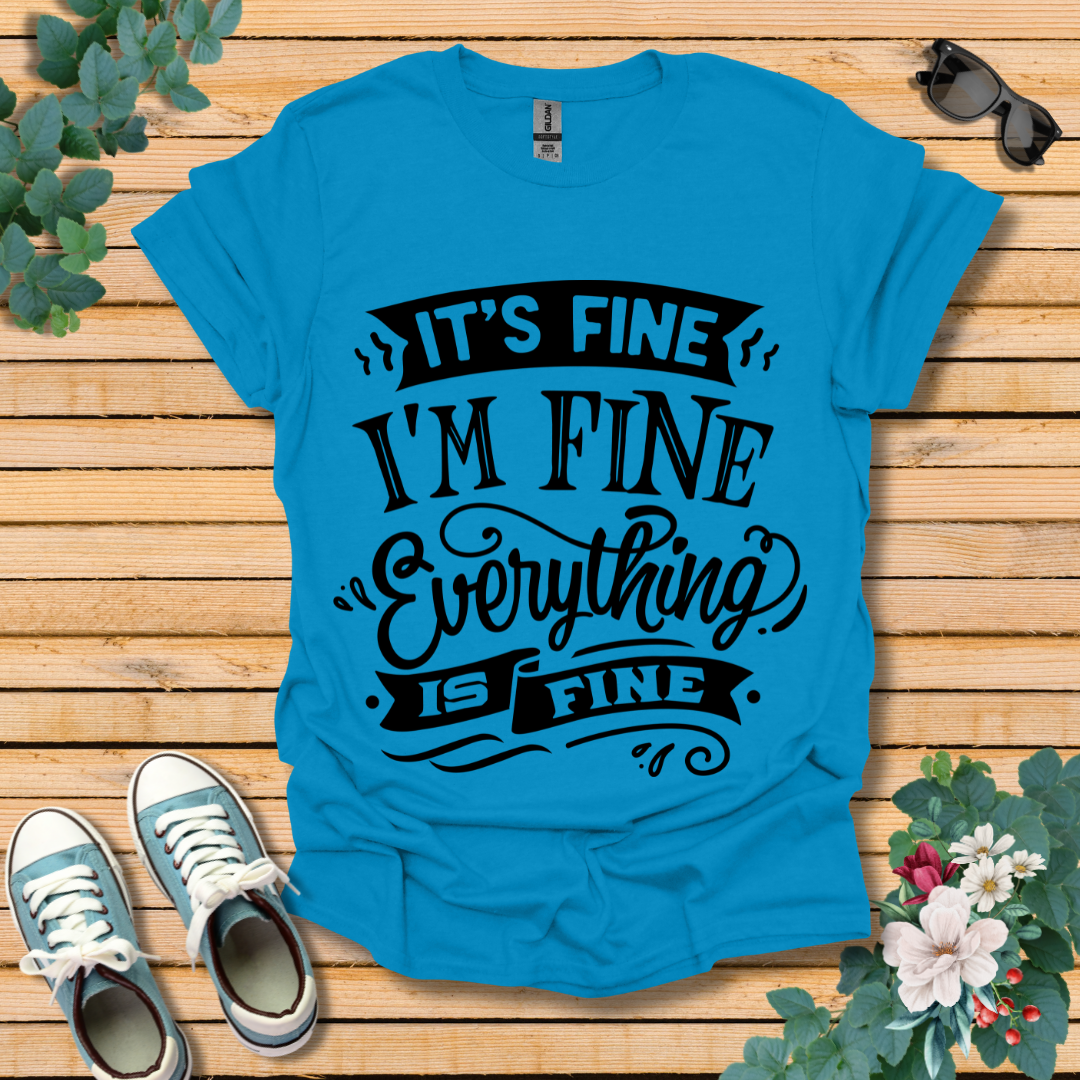 It's Fine I'm Fine T-Shirt