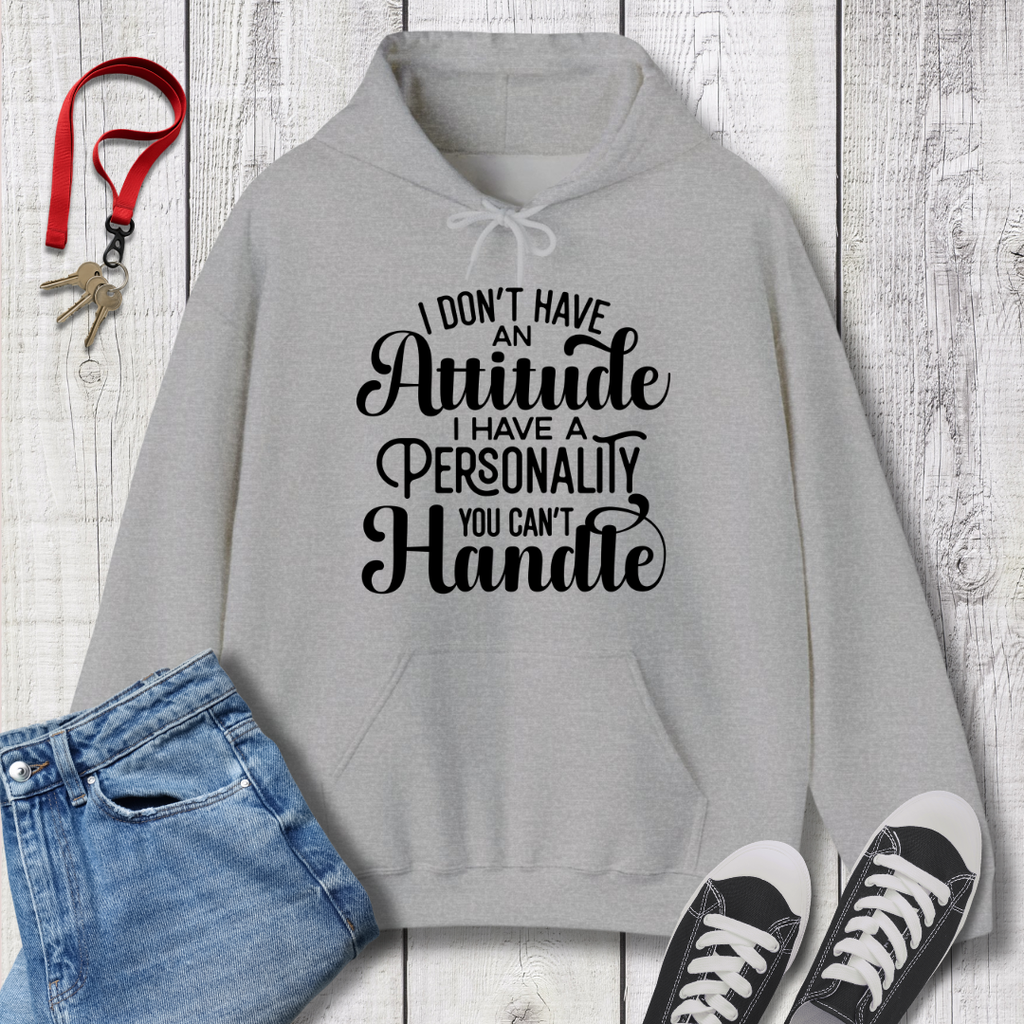 I Don't Have an Attitude Hoodie