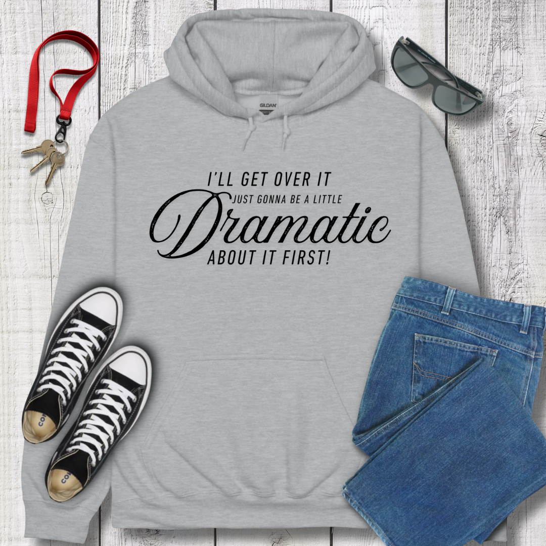 A Little Dramatic Hoodie