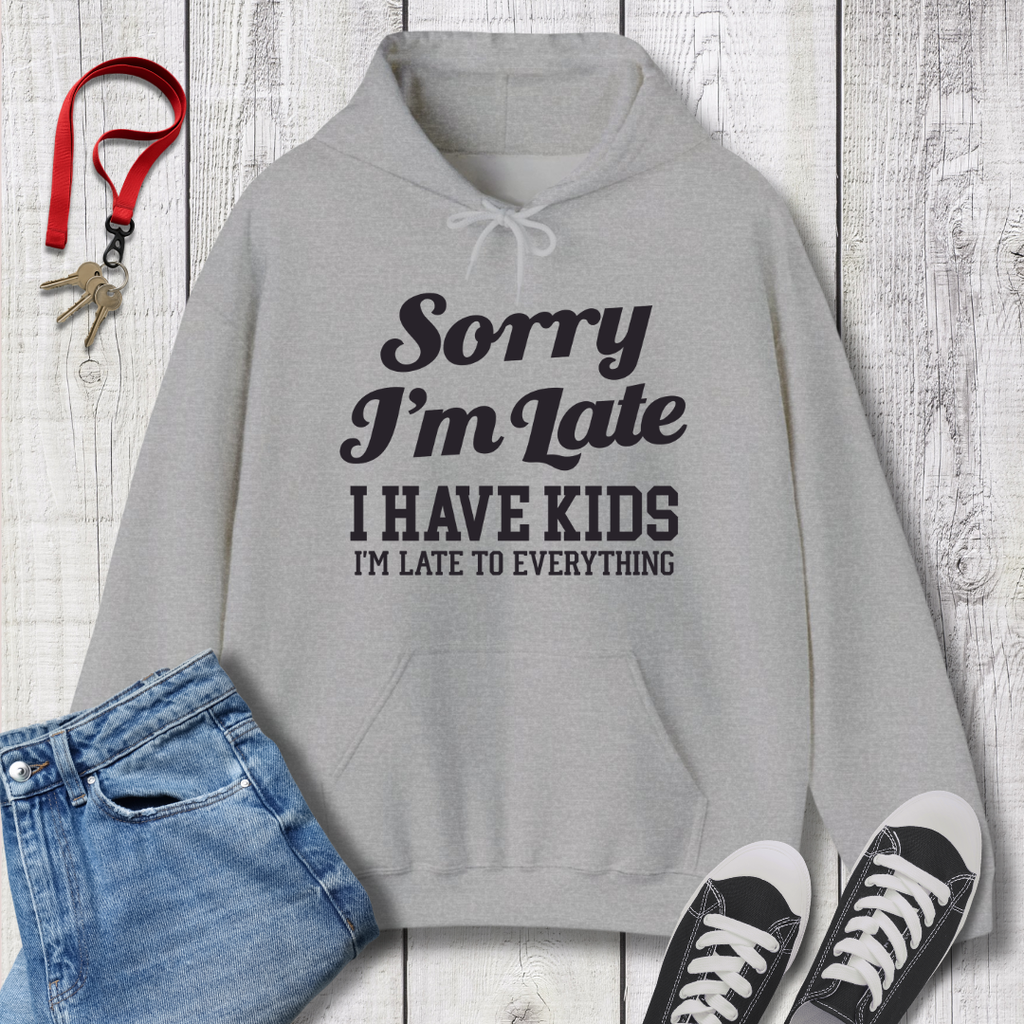 Sorry I'm Late Hoodie