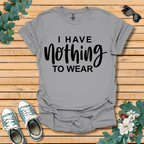 I Have Nothing to Wear T-Shirt
