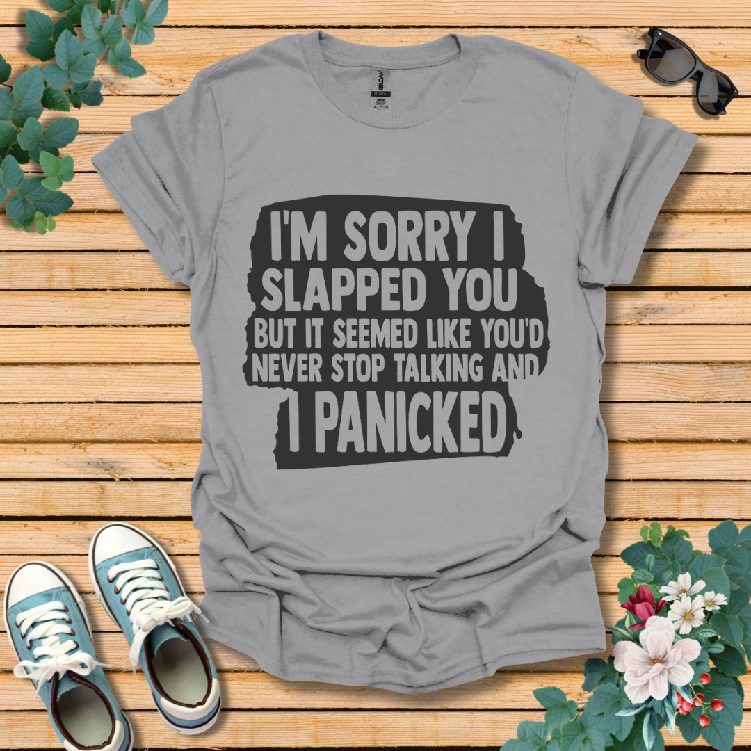 I'm Sorry I Slapped You T-Shirt