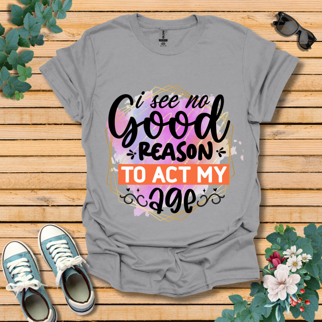 No Good Reason T-Shirt