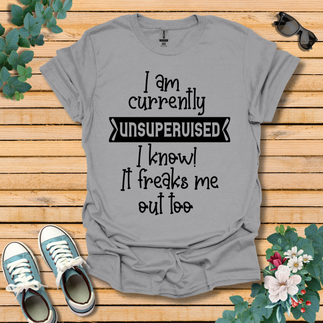 Currently Unsupervised T-Shirt