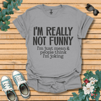I'm Not Funny T-Shirt
