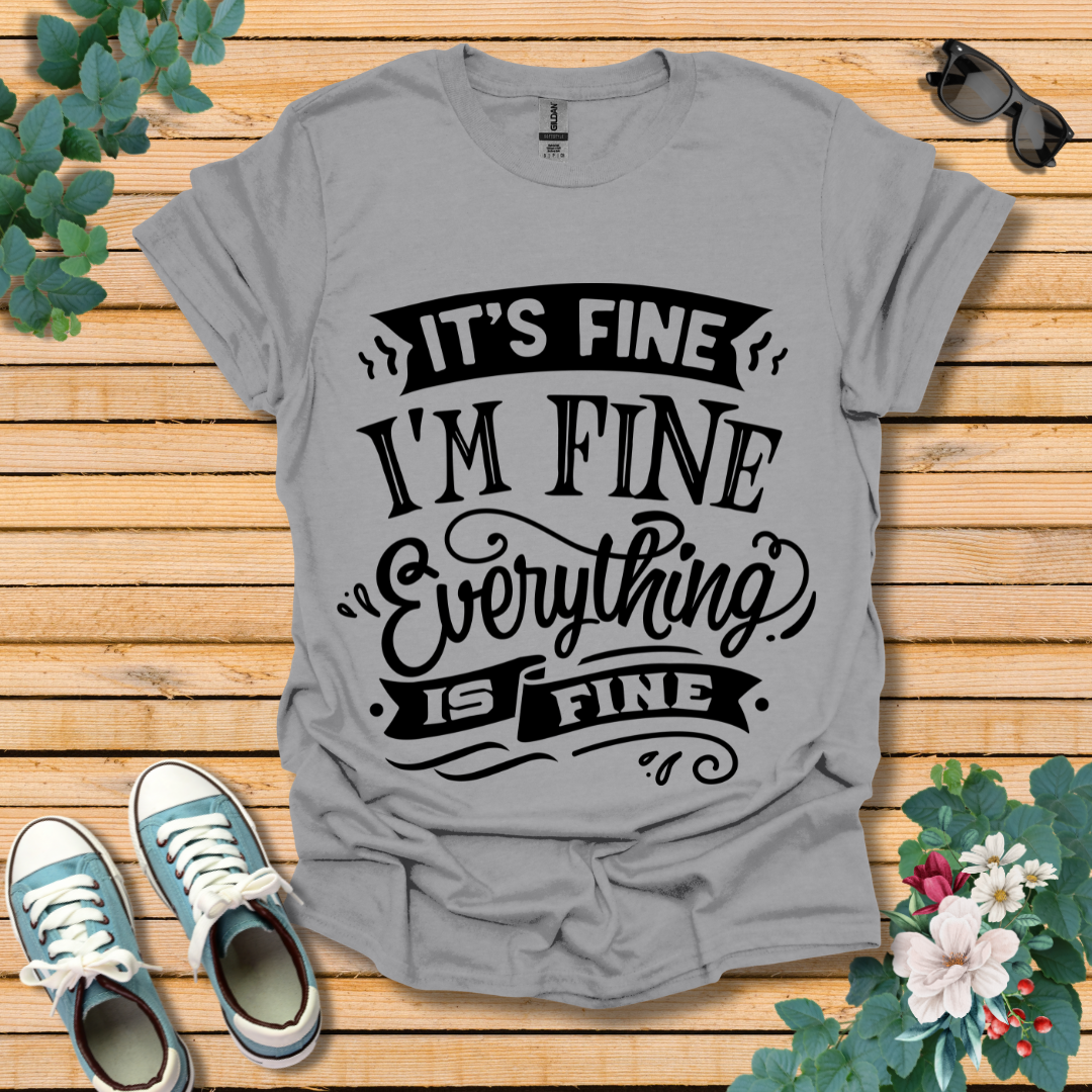 It's Fine I'm Fine T-Shirt