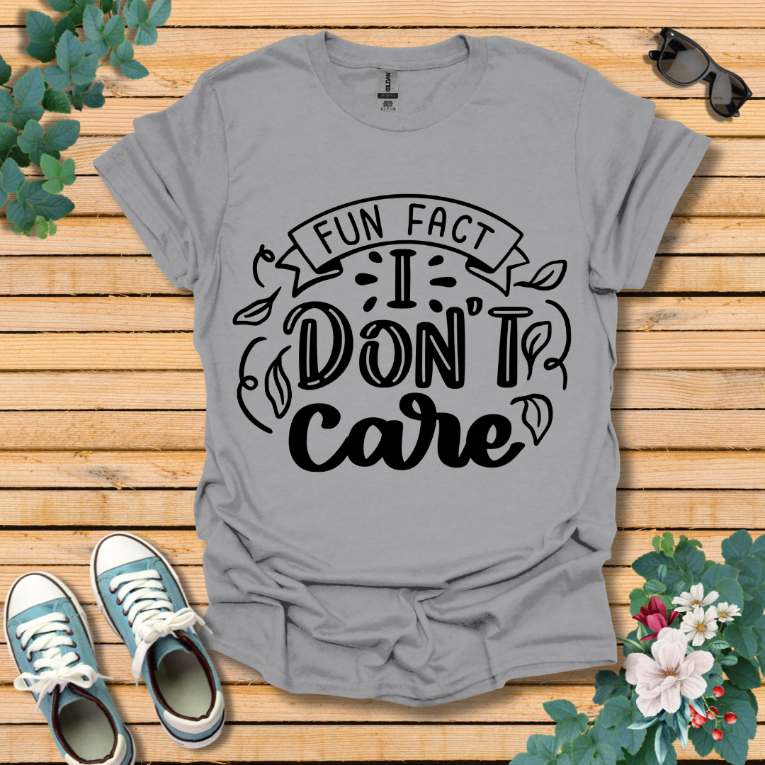 I Don't Care T-Shirt