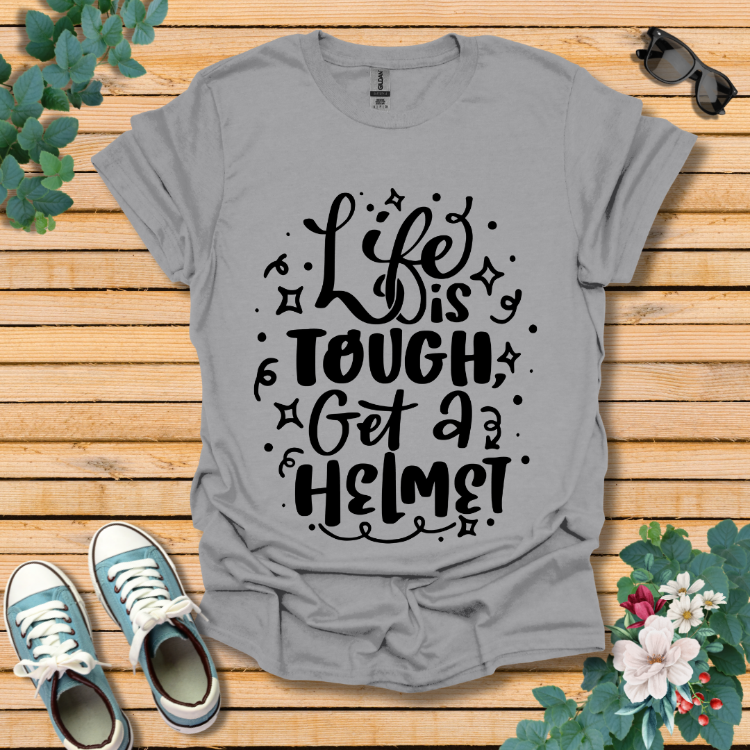 Life is Tough T-Shirt