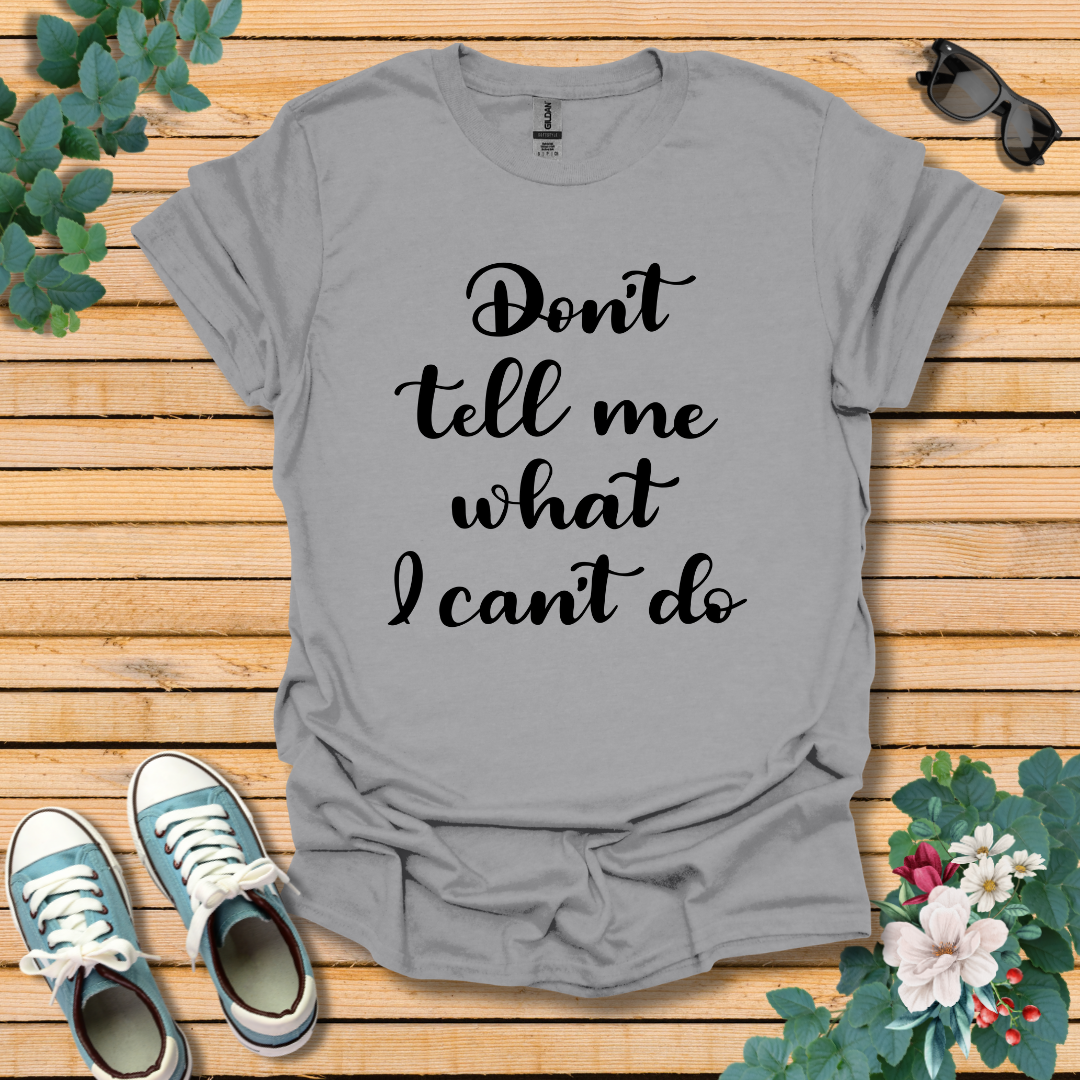 Don't tell me T-Shirt