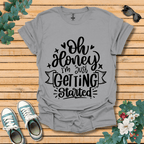I'm Just Getting Started T-Shirt