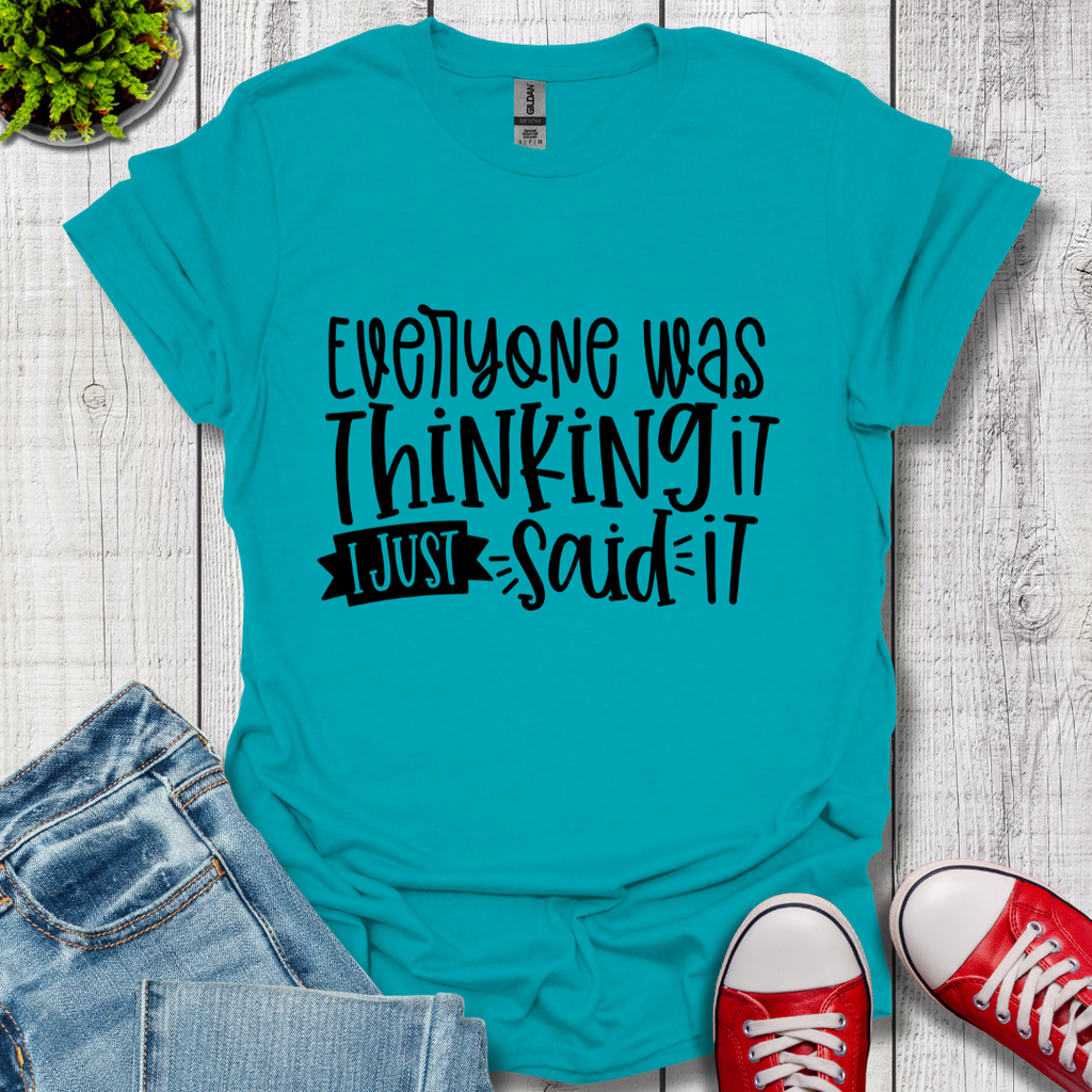 Everyone was Thinking it T-Shirt