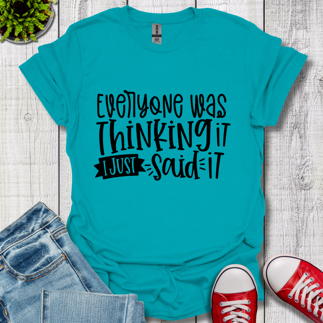 Everyone was Thinking it T-Shirt