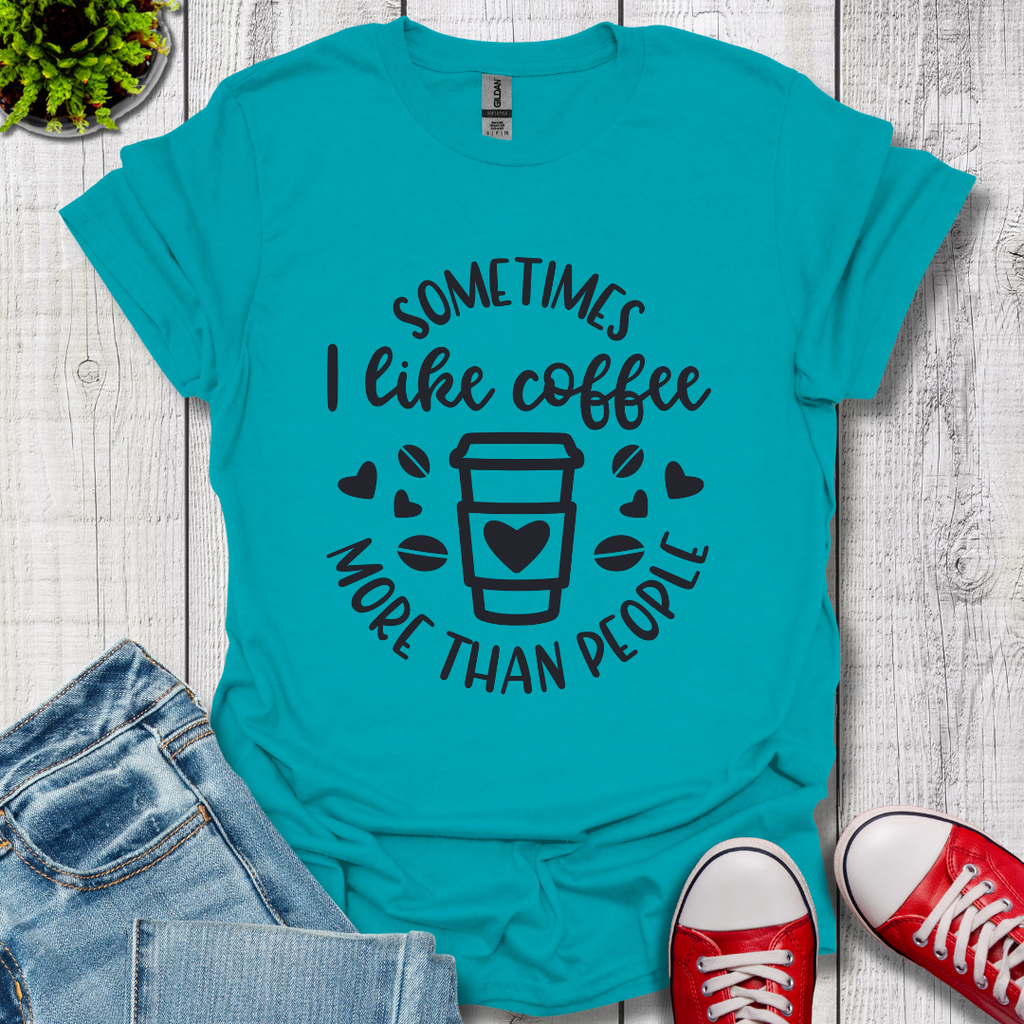 Sometimes I like coffee T-Shirt