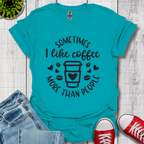Sometimes I like coffee T-Shirt