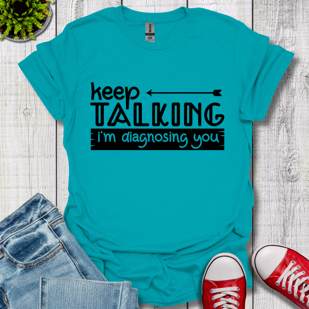 Keep Talking T-Shirt