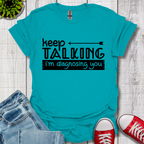 Keep Talking T-Shirt