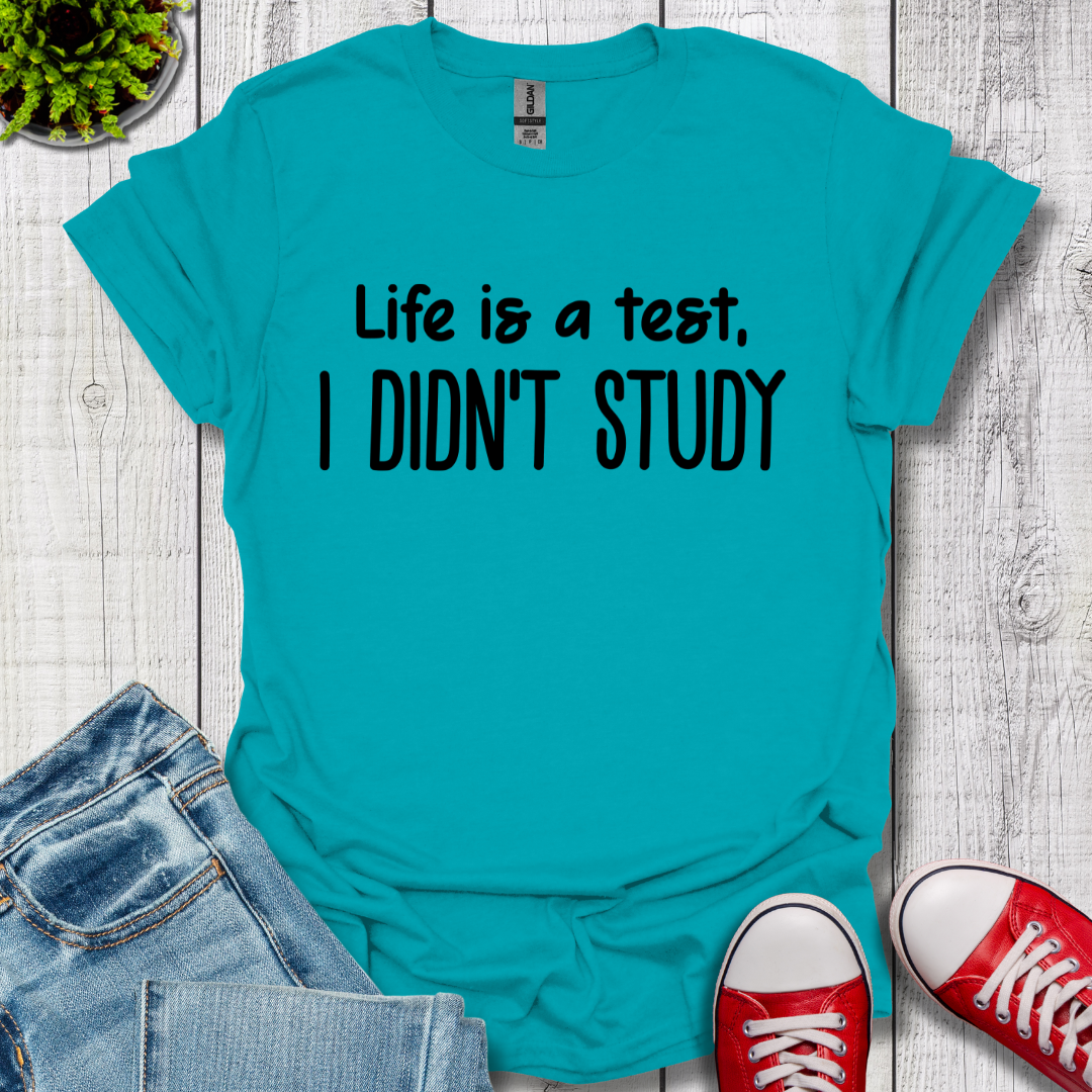 I Didn't Study T-Shirt