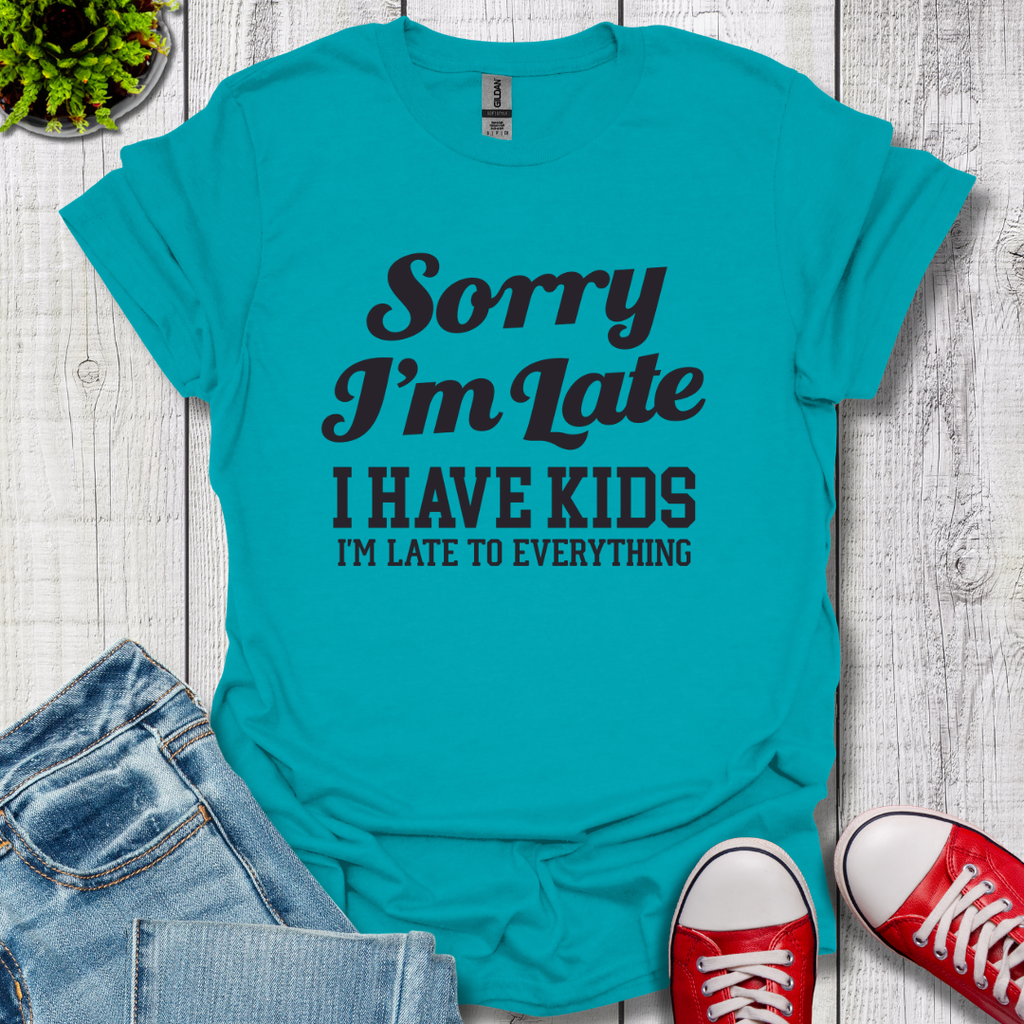 Sorry I'm Late T-Shirt