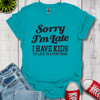 Sorry I'm Late T-Shirt