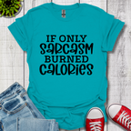 If Only Sarcasm T-Shirt