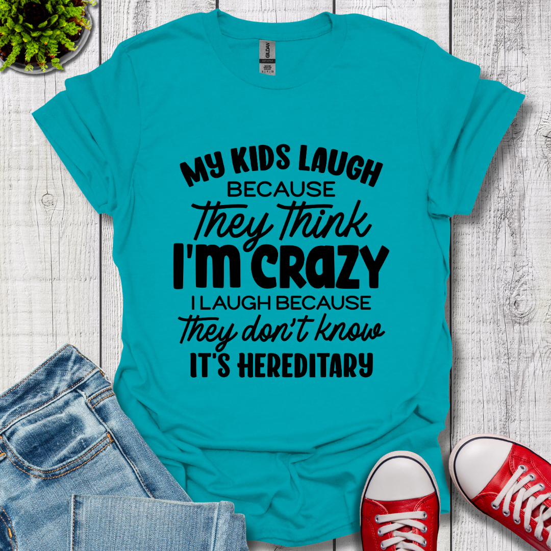 My Kids Laugh T-Shirt