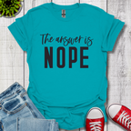 Answer is Nope T-Shirt