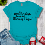 I Hate Mornings T-Shirt