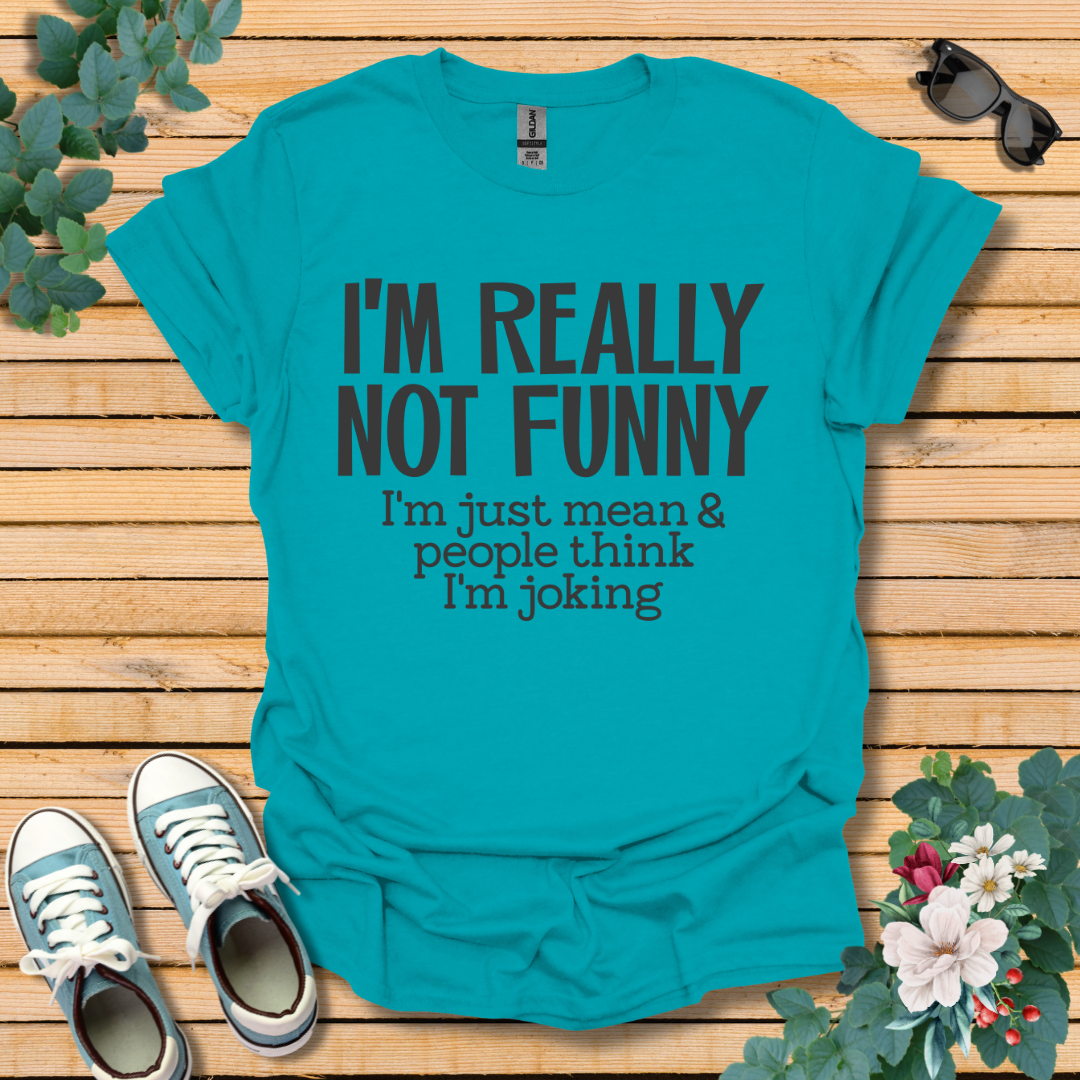 I'm Not Funny T-Shirt