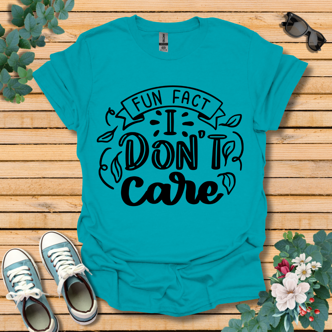 I Don't Care T-Shirt