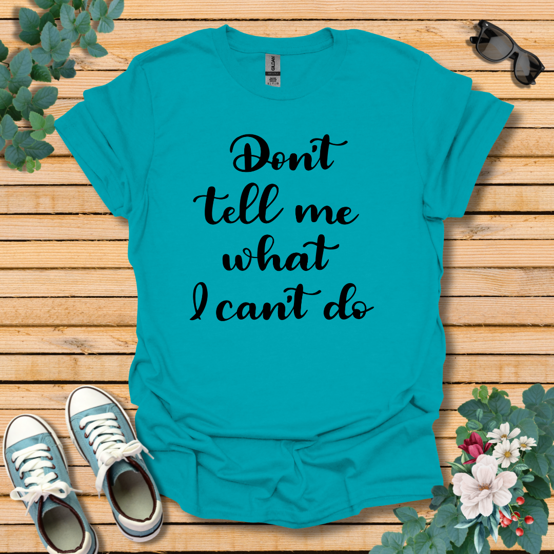 Don't tell me T-Shirt