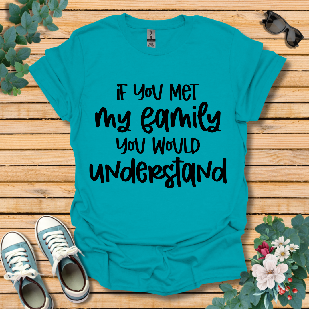 If you met my Family T-Shirt