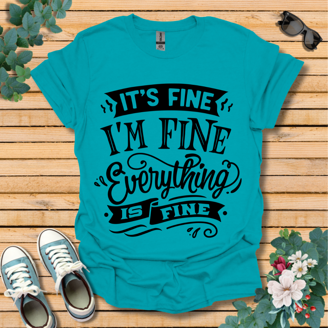 It's Fine I'm Fine T-Shirt