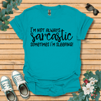 I'm Not Always Sarcastic T-Shirt