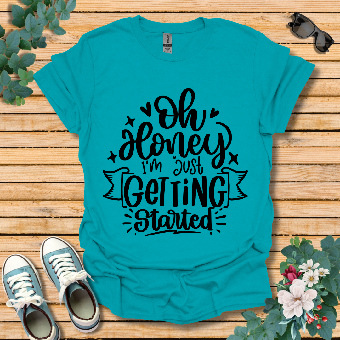 I'm Just Getting Started T-Shirt