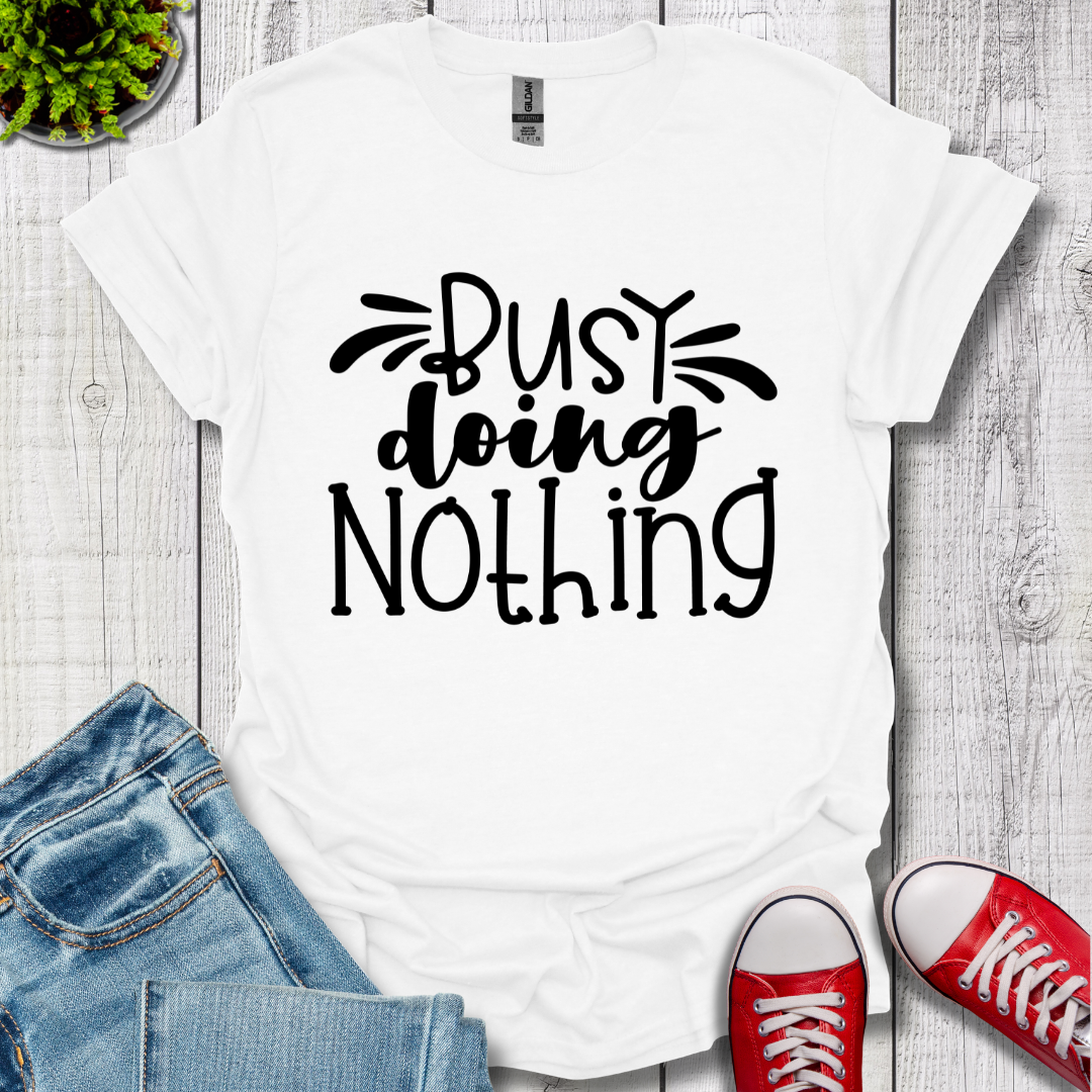Busy doing Nothing T-Shirt
