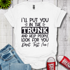 I'll Put you in the Trunk T-Shirt