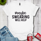 Swearing Will Help T-Shirt
