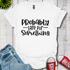 Probably Late T-Shirt