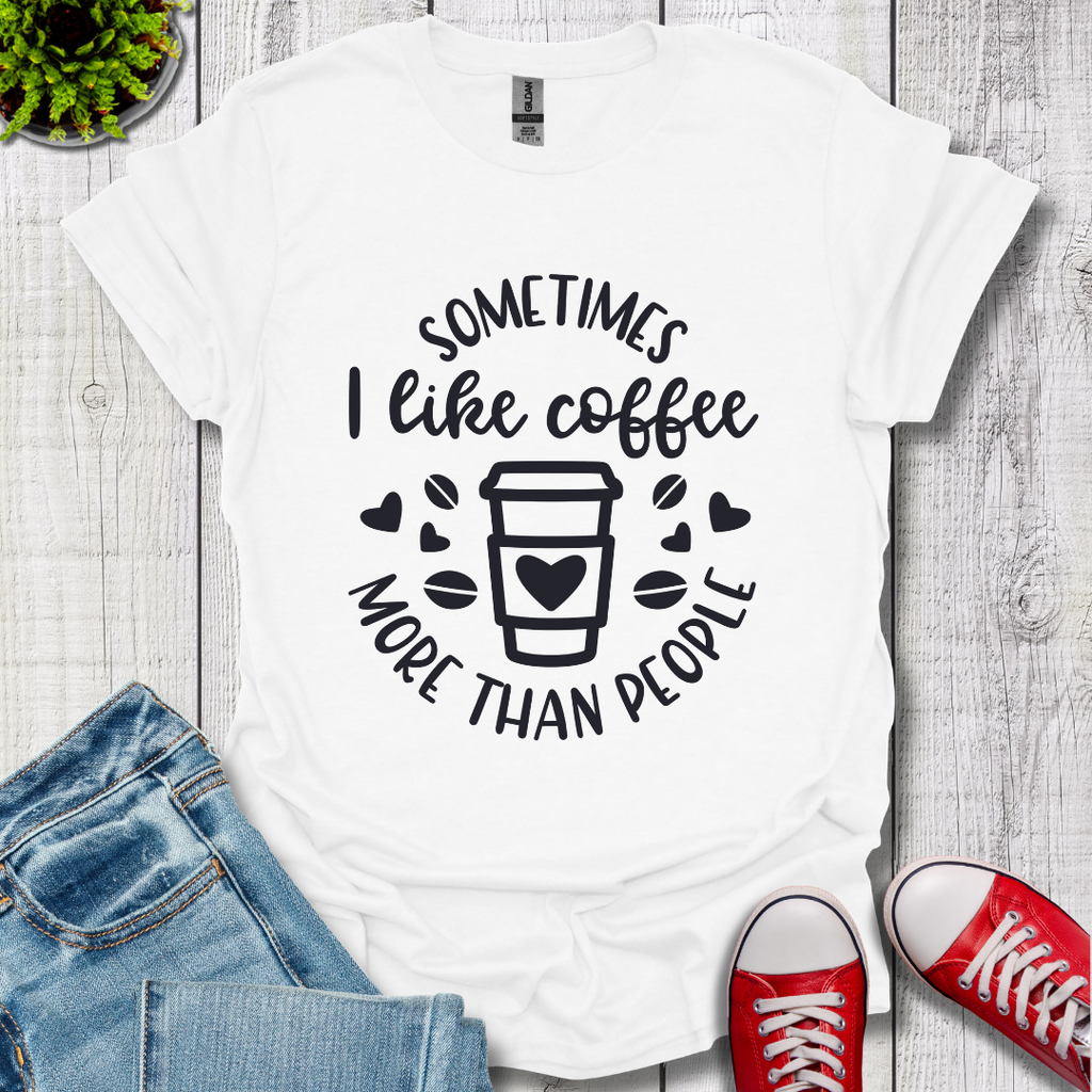 Sometimes I like coffee T-Shirt