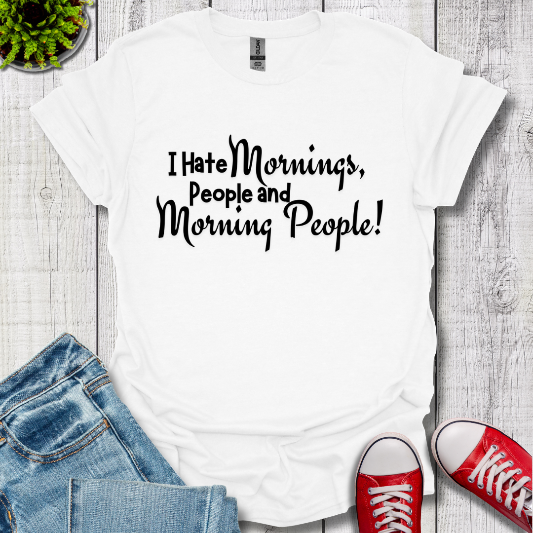 I Hate Mornings T-Shirt