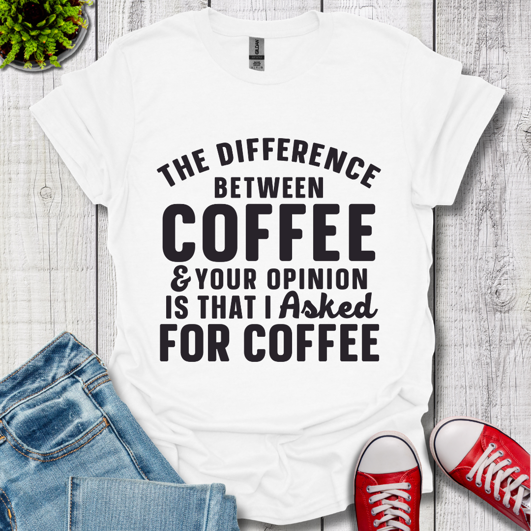 The Difference between Coffee T-Shirt