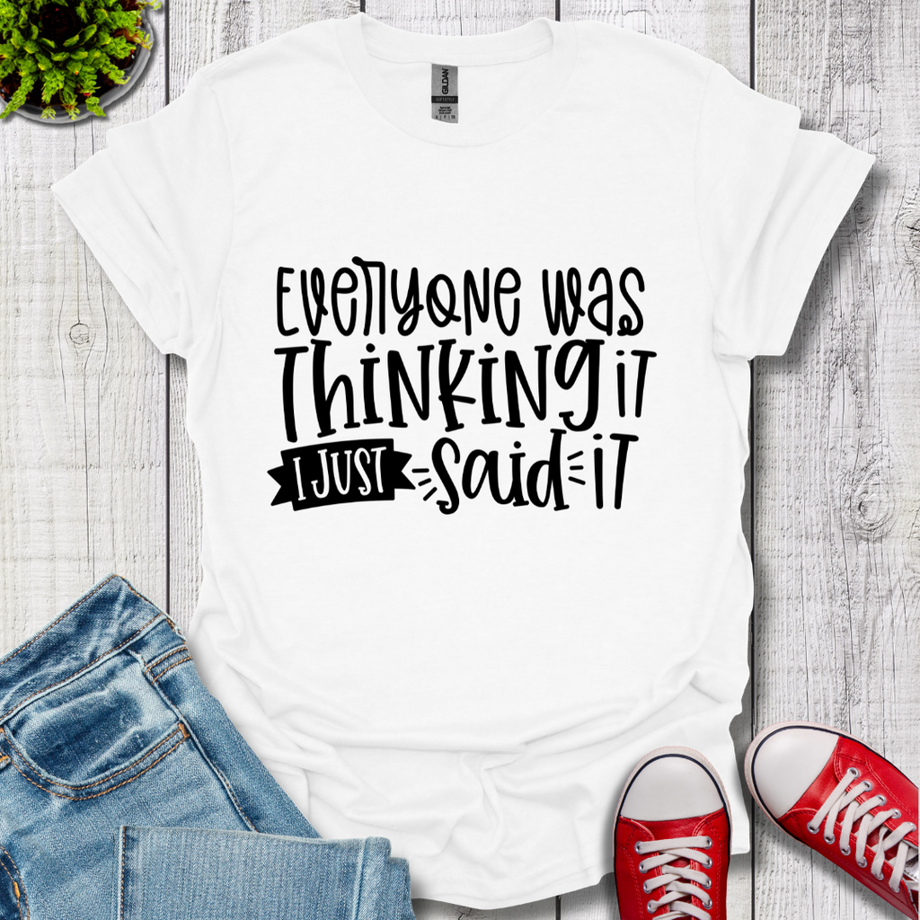Everyone was Thinking it T-Shirt