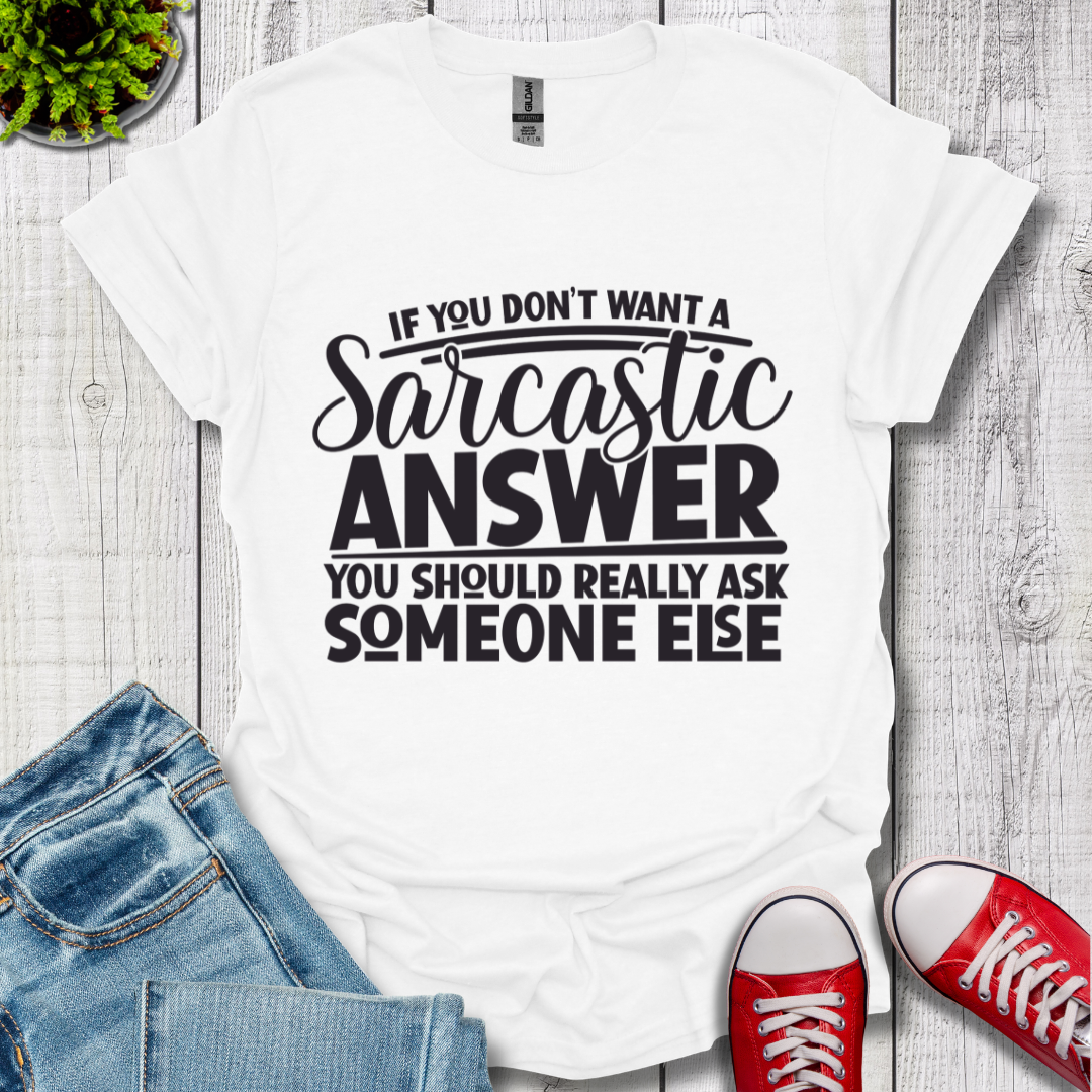 Sarcastic Answer T-Shirt
