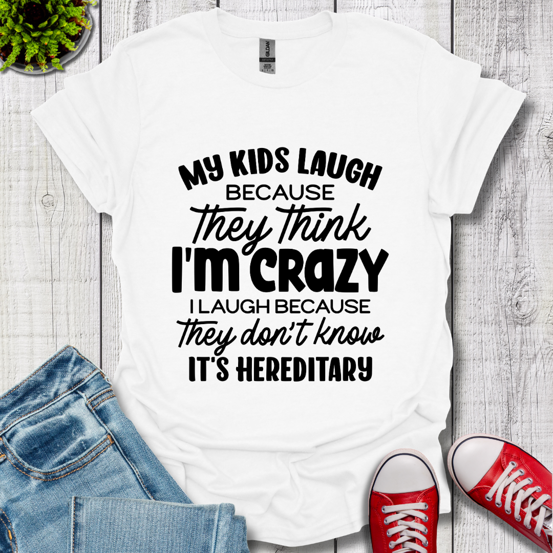 My Kids Laugh T-Shirt